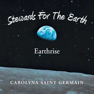 Gondnokok a Földért: Earthrise - Stewards for the Earth: Earthrise