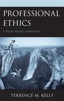 Szakmai etika: Bizalomalapú megközelítés - Professional Ethics: A Trust-Based Approach