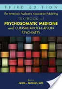 Az Amerikai Pszichiátriai Társaság kiadványa A pszichoszomatikus orvoslás és a konzultációs-kapcsolati pszichiátria tankönyve - The American Psychiatric Association Publishing Textbook of Psychosomatic Medicine and Consultation-Liaison Psychiatry