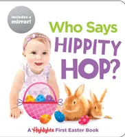 Ki mondja azt, hogy Hippity Hop? A Highlights First Easter Book - Who Says Hippity Hop?: A Highlights First Easter Book