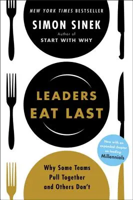 A vezetők esznek utoljára: Miért tartanak össze egyes csapatok, mások pedig nem - Leaders Eat Last: Why Some Teams Pull Together and Others Don't