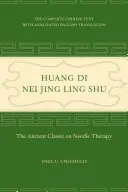 Huang Di Nei Jing Ling Shu: Az ősi klasszikus a tűterápiáról - Huang Di Nei Jing Ling Shu: The Ancient Classic on Needle Therapy