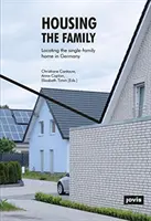 A család lakhatása: Az egycsaládi házak helyének meghatározása Németországban - Housing the Family: Locating the Single-Family Home in Germany