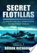 Titkos flottillák, 1. kötet: Titkos tengeri hadműveletek a Bretagne-ba 1940-44-ben - Secret Flotillas Vol 1: Clandestine Sea Operations to Brittany 1940-44