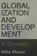 Globalizáció és fejlődés - Fogalomtár - Globalization and Development - A Glossary