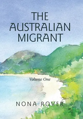 The Australian Migrant: Volume One