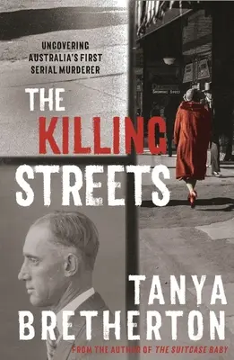 A gyilkos utcák: Ausztrália első sorozatgyilkosának leleplezése - The Killing Streets: Uncovering Australia's First Serial Murderer