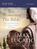 A Biblia tíz asszonya: Egyenként megváltoztatták a világot - Ten Women of the Bible: One by One They Changed the World