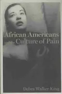 Az afroamerikaiak és a fájdalom kultúrája - African Americans and the Culture of Pain