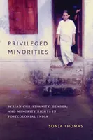 Kiváltságos kisebbségek: Szíriai kereszténység, nemek és kisebbségi jogok a posztkoloniális Indiában - Privileged Minorities: Syrian Christianity, Gender, and Minority Rights in Postcolonial India