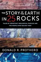 A Föld története 25 kőzetben: Történetek fontos földtani rejtélyekről és azokról, akik megoldották őket - The Story of the Earth in 25 Rocks: Tales of Important Geological Puzzles and the People Who Solved Them