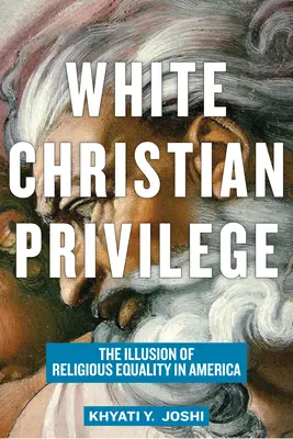 Fehér keresztény kiváltság: A vallási egyenlőség illúziója Amerikában - White Christian Privilege: The Illusion of Religious Equality in America