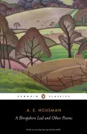 Egy shropshire-i legény és más versek: Housman összegyűjtött versei: A. E. Housman összegyűjtött költeményei - A Shropshire Lad and Other Poems: The Collected Poems of A. E. Housman