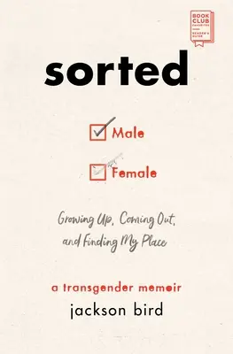 Válogatva: Felnövés, coming out és a helyem megtalálása: Transznemű memoár - Sorted: Growing Up, Coming Out, and Finding My Place: A Transgender Memoir