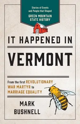 Ez Vermontban történt: Történetek a Green Mountain State történelmét formáló eseményekről és emberekről, második kiadás - It Happened in Vermont: Stories of Events and People that Shaped Green Mountain State History, Second Edition