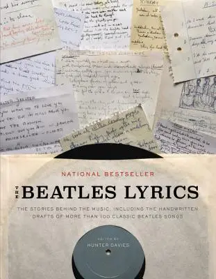 A Beatles dalszövegei: A zene mögötti történetek, beleértve több mint 100 klasszikus Beatles-dal kézzel írott vázlatát is - The Beatles Lyrics: The Stories Behind the Music, Including the Handwritten Drafts of More Than 100 Classic Beatles Songs