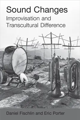 Hangváltozások: Improvizáció és transzkulturális különbség - Sound Changes: Improvisation and Transcultural Difference