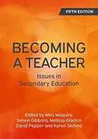 Tanárrá válás, 5. kiadás: A középfokú oktatás kérdései - Becoming a Teacher, 5th Edition: Issues in Secondary Education