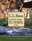 L.L. Bean Ultimate Book of Fly Fishing (A legyes horgászat végső könyve) - L.L. Bean Ultimate Book of Fly Fishing