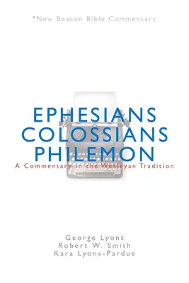 Nbbc, Efézusiak/Kolosszéiak/Filmon: Kommentár a wesleyi hagyomány szerint - Nbbc, Ephesians/Colossians/Philemon: A Commentary in the Wesleyan Tradition