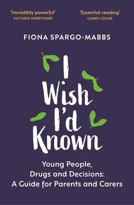 Bárcsak tudtam volna: Fiatalok, drogok és döntések - I Wish I'd Known: Young People, Drugs and Decisions