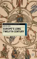 Európa hosszú tizenkettedik százada: Rend, szorongás és alkalmazkodás, 1095-1229 - Europe's Long Twelfth Century: Order, Anxiety and Adaptation, 1095-1229