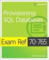 Exam Ref 70-765 SQL-adatbázisok biztosítása - Exam Ref 70-765 Provisioning SQL Databases