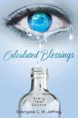 Kiszámított áldás: Minden könny számít - Calculated Blessings: Every Tear Counts