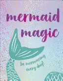 Sellővarázslat: Légy sellőmágikus minden nap! - Mermaid Magic: Be Mermazing Every Day!