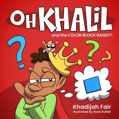 Oh Khalil és a színes blokkok banditája: Oh Khalil - Oh Khalil and the Color Block Bandit: Oh Khalil