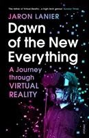 Az új minden hajnala - Utazás a virtuális valóságban - Dawn of the New Everything - A Journey Through Virtual Reality