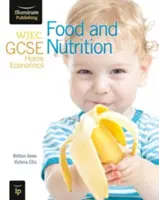 WJEC GCSE Home Economics - Food and Nutrition Student Book (WJEC GCSE háztartástudomány - Élelmiszerek és táplálkozás) - WJEC GCSE Home Economics - Food and Nutrition Student Book