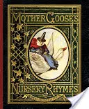 Lúdanyó gyermekversei: A Collection of Alphabets, Rhymes, Tales, and Jingles - Mother Goose's Nursery Rhymes: A Collection of Alphabets, Rhymes, Tales, and Jingles