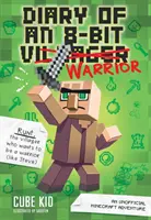 Egy 8-bites harcos naplója, 1: Egy nem hivatalos Minecraft-kaland - Diary of an 8-Bit Warrior, 1: An Unofficial Minecraft Adventure