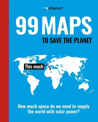 99 térkép a bolygó megmentéséhez: Chris Packham bevezetőjével - 99 Maps to Save the Planet: With an Introduction by Chris Packham