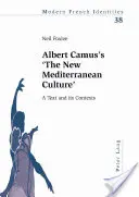 Albert Camus „Az új mediterrán kultúra” című műve: Egy szöveg és kontextusai - Albert Camus's 'The New Mediterranean Culture': A Text and Its Contexts