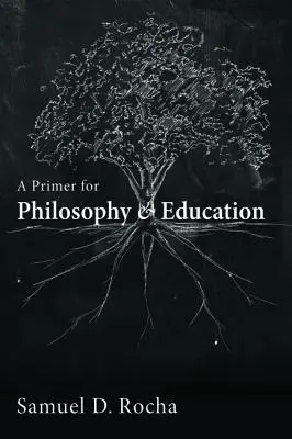 A filozófia és a nevelés alapjai - A Primer for Philosophy and Education