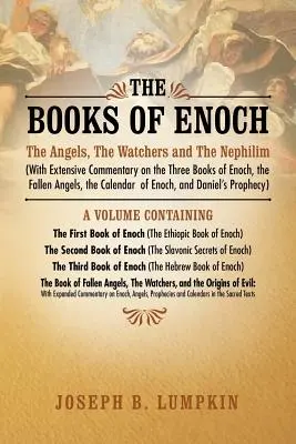 Énókh könyvei: Az angyalok, a Figyelők és a nefilimek (Kiterjedt kommentárral Énókh három könyvéről, a bukott angyalokról, a T - The Books of Enoch: The Angels, the Watchers and the Nephilim (with Extensive Commentary on the Three Books of Enoch, the Fallen Angels, T