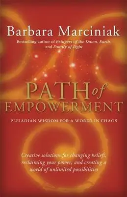 A felhatalmazás ösvénye: Új plejádi bölcsesség a káoszban lévő világ számára - Path of Empowerment: New Pleiadian Wisdom for a World in Chaos