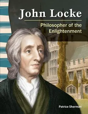 John Locke: Locke: A felvilágosodás filozófusa - John Locke: Philosopher of the Enlightenment