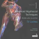 Haladó myofaszciális technikák - 1. kötet: Váll, medence, láb és lábfej - Advanced Myofascial Techniques - Volume 1: Shoulder, Pelvis, Leg and Foot