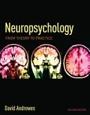 Neuropszichológia: Az elmélettől a gyakorlatig - Neuropsychology: From Theory to Practice