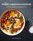 Az egyszerűen vegetáriánus szakácskönyv: Mindenki szeretni fogja - The Simply Vegetarian Cookbook: Fuss-Free Recipes Everyone Will Love