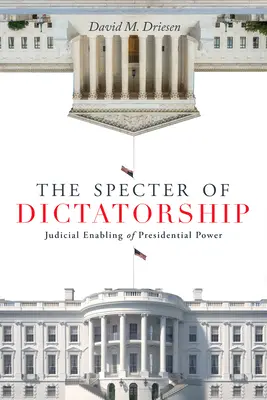 A diktatúra kísértete: Az elnöki hatalom bírói felhatalmazása - The Specter of Dictatorship: Judicial Enabling of Presidential Power