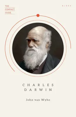 Charles Darwin: (The Compact Guide), Essential Biography, Darwinism and Evolution (A kompakt kalauz), alapvető életrajz, Darwinizmus és evolúció - Charles Darwin: (The Compact Guide), Essential Biography, Darwinism and Evolution