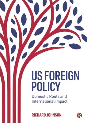 Us Foreign Policy: Belföldi gyökerek és nemzetközi hatás - Us Foreign Policy: Domestic Roots and International Impact