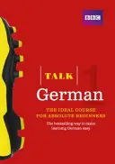 Talk German 1 (Book/CD Pack) - Az ideális német nyelvtanfolyam teljesen kezdőknek - Talk German 1 (Book/CD Pack) - The ideal German course for absolute beginners