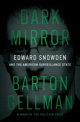 Sötét tükör: Edward Snowden és az amerikai megfigyelési állam - Dark Mirror: Edward Snowden and the American Surveillance State