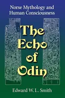 Odin visszhangja: Az északi mitológia és az emberi tudatosság - The Echo of Odin: Norse Mythology and Human Consciousness