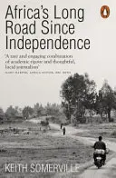 Afrika hosszú útja a függetlenség óta - Egy kontinens sokféle története - Africa's Long Road Since Independence - The Many Histories of a Continent